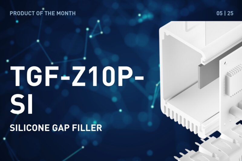PRODUCT OF THE MONTH – MAY 2025: TGF-Z10P-SI (SILICONE GAP FILLER)