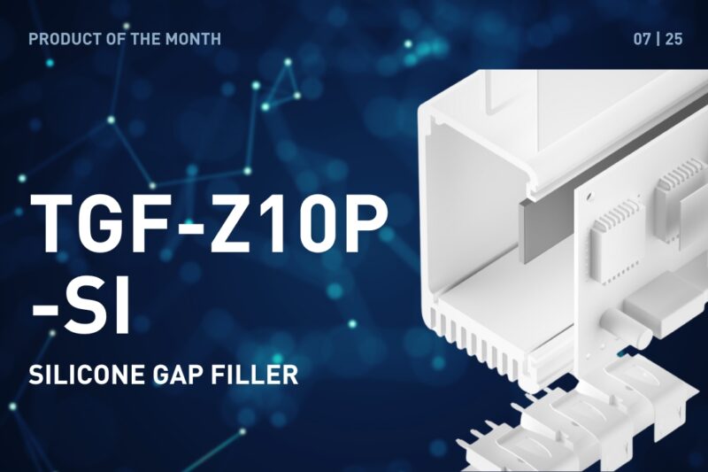 PRODUCT OF THE MONTH – JULY 2025: TGF-Z10P-SI (SILICONE GAP FILLER)