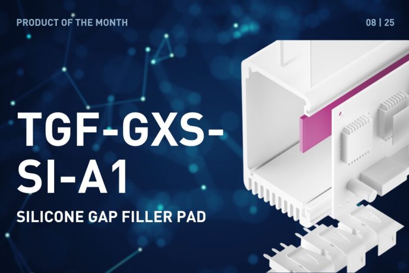 PRODUCT OF THE MONTH – AUGUST 2025: TGF-GXS-SI-A1 (SILICONE GAP FILLER PAD)